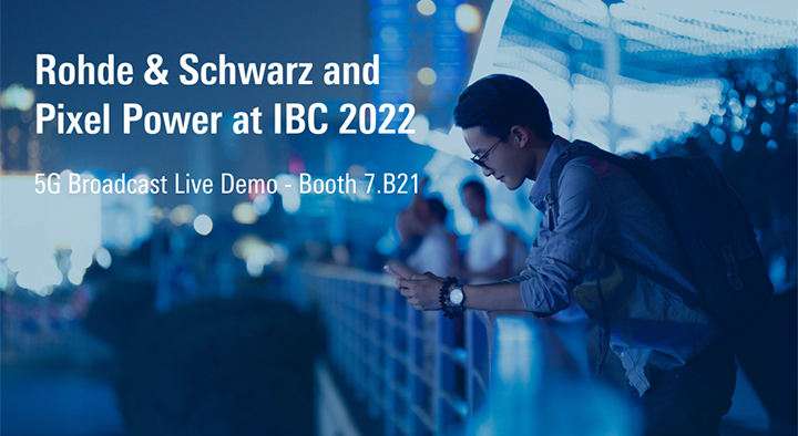 Rohde & SchwarzとQualcomm、IBC 2022でスマートフォンへの5Gブロードキャスト・ストリーミングを推進